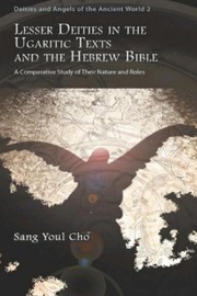 Lesser deities in the Ugaritic texts and the Hebrew Bible