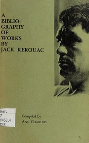A bibliography of works by Jack Kerouac (Jean Louis Lebris De Kerouac) 1939-1967