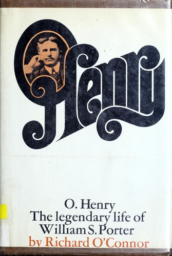 O. Henry: the legendary life of William S. Porter