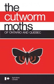 The cutworm moths of Ontario and Quebec