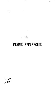 La femme affranchie: réponse à MM. Michelet, Proudhon, É. de Girardin, A. Comte et aux autres ..