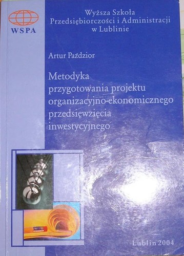 Metodyka przygotowania projektu organizacyjno-ekonomicznego przedsie ·wzie ·cia inwestycyjnego