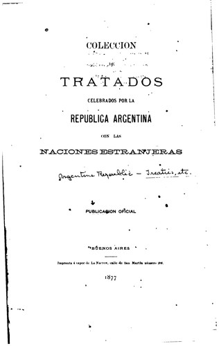 Colección de tratados celebrados por la Republica Argentina con las naciones estranjeras: Tomo ..