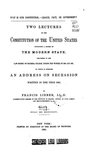 What is Our Constitution, League, Pact, Or Government?: Two Lectures on the ..
