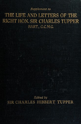 Supplement to The life and letters of the Rt. Hon. Sir Charles Tupper, Bart., G.C.M.G