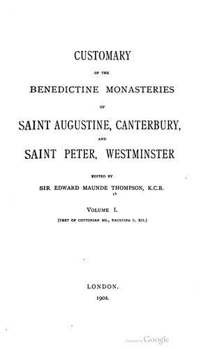 Customary of the Benedictine monasteries of Saint Augustine, Canterbury, and Saint Peter, Westminster
