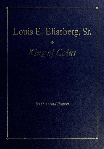 Louis E. Eliasberg, Sr., King of Coins