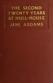 The second twenty years at Hull-House, September 1909 to September 1929, with a record of a growing world consciousness
