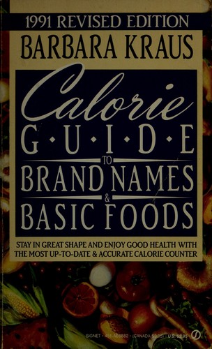 Barbara Kraus' Calorie Guide To Brand Names and Basic Foods1991