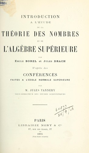 Introduction à l'étude de la théorie des nombres et de l'algèbre supérieure par Emile Borel et Jules Drach