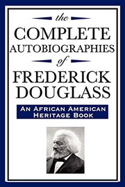 The Complete Autobiographies of Frederick Douglas