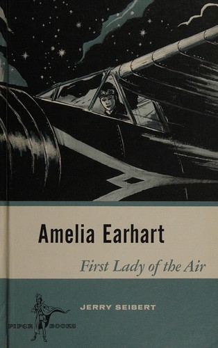 Amelia Earhart; First Lady of the Air