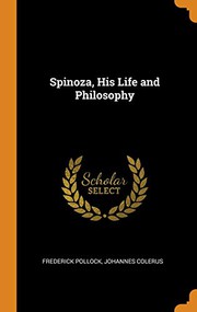 Spinoza, His Life and Philosophy