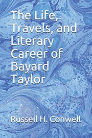 The Life, Travels, and Literary Career of Bayard Taylor