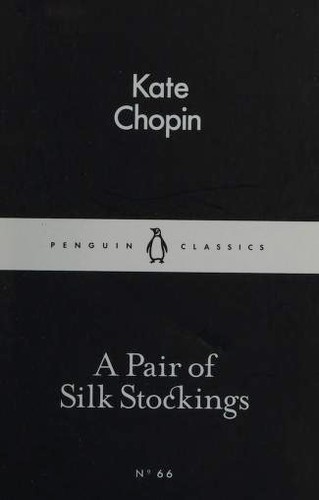 A Pair of Silk Stockings (Désirée's Baby / Miss McEnders / Nég Créol / Pair of Silk Stockings / Story of an Hour)