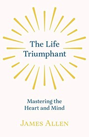 The Life Triumphant - Mastering the Heart and Mind