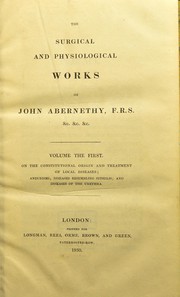The surgical and physiological works of John Abernethy