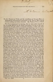 On the structure of teeth, and the resemblance of ivory to bone, as illustrated by microscopical examination of the teeth of man, and of various existing and extinct animals