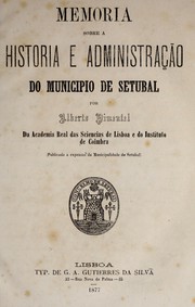 Memoria sobre a historia e administração do municipio de Setubal