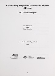 Researching Amphibian Numbers in Alberta (Rana): 2003 Provincial Report (Alberta Species at Risk Report,)