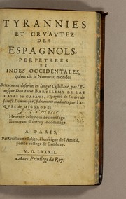 Tyrannies et cruautez des Espagnols perpetrees es Indes Occidentales, qu'on dit le Nouueau Monde