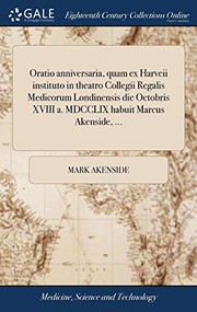 Oratio anniversaria, quam ex Harveii instituto in theatro Collegii Regalis Medicorum Londinensis die Octobris XVIII a. MDCCLIX habuit Marcus Akenside, ...