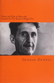 Down and out in Paris and London & the road to Wigan Pier