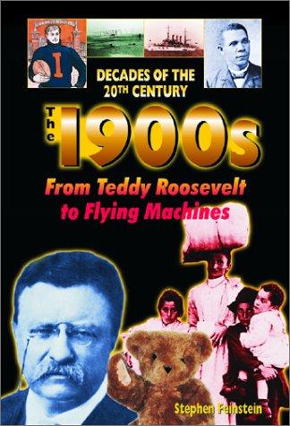 The 1900s from Teddy Roosevelt to flying machines