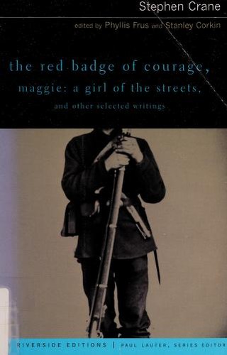 The red badge of courage ; Maggie, a girl of the streets ; and, other selected writings