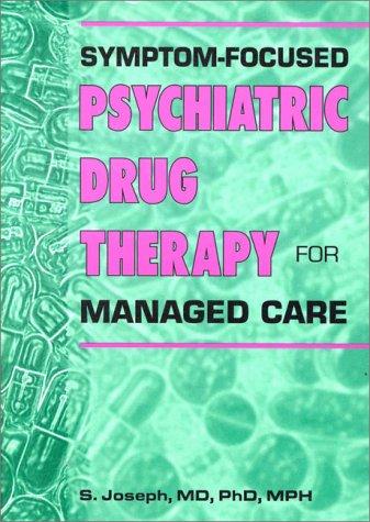 Symptom-focused psychiatric drug therapy for managed care