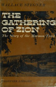 The Gathering of Zion The Story of the Mormon Trail