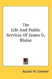 The Life And Public Services Of James G. Blaine