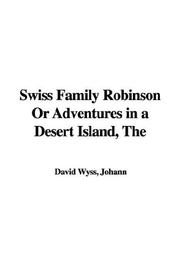 Swiss Family Robinson Or Adventures in a Desert Island, The