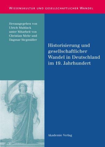 Historisierung und gesellschaftlicher Wandel in Deutschland im 19. Jahrhundert