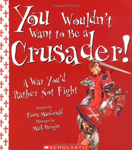 You wouldn't want to be a crusader!