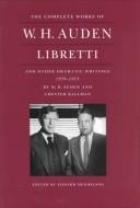 Libretti and other dramatic writings by W.H. Auden,1939-1973