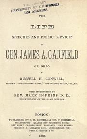 The life, speeches and public services of Gen. James A. Garfield of Ohio