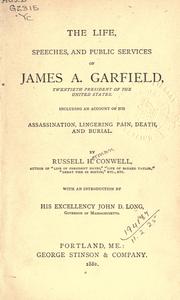 The life, speeches, and public services of James A. Garfield