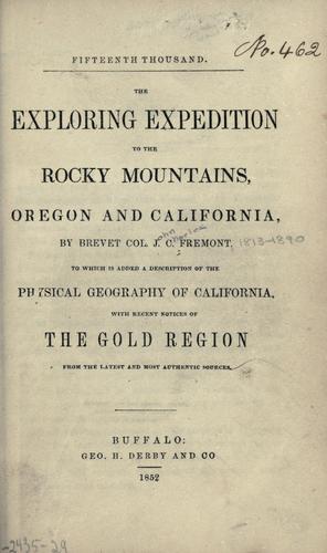 Report of the exploring expedition to the Rocky Mountains in the year 1842, and to Oregon and North California in the years 1843-'44