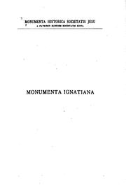 Monumenta Ignatiana, ex autographis vel ex antiquioribus exemplis collecta. Series prima