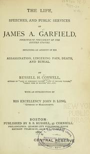 The life, speeches, and public services of James A. Garfield, twentieth president of the United States