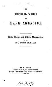 The poetical works of Mark Akenside, with memoir and critical dissertation by G. Gilfillan: With ..