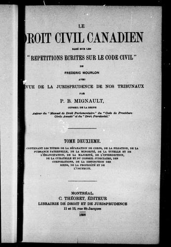 Le droit civil canadien basé sur les "Répétitions écrites sur le code civil" de Frédéric Mourlon, avec revue de la jurisprudence de nos tribunaux