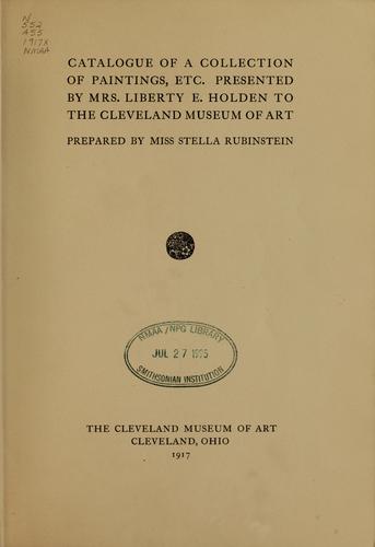 Catalogue of a collection of paintings, etc. presented by Mrs. Liberty E. Holden to the Cleveland Museum of Art