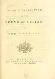A critical dissertation on the poems of Ossian, the son of Fingal..