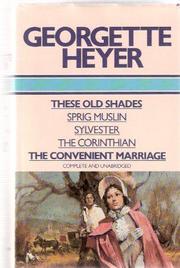 These Old Shades; Sprig Muslin; Sylvester; The Corinthian; The Convenient Marriage