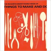 The Reader's Digest family book of things to make and do