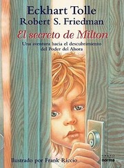 El Secreto De Milton Una Aventura Hacia El Descubrimiento Por Medio Del Entonces El Cundo Y El Poder Del Ahora