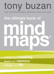The Ultimate Book Of Mind Maps Unlock Your Creativity Boost Your Memory Change Your Life