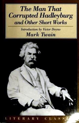 The man that corrupted Hadleyburg and other essays and stories (17 works)